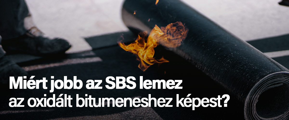 Miért jobb az SBS lemez az oxidált bitumeneshez képest?