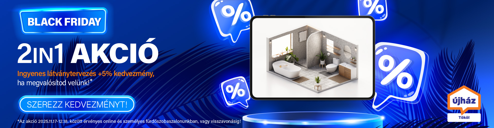 2IN1 akció - 3D látványtervezés + 5% kedvezmény, ha velünk valósítod meg!*